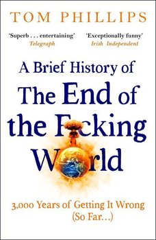 A Brief History of the End of the F*cking World wer. angielska - Tom Phillips - Phillips Tom