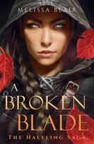 A Broken Blade: The Halfling Saga Book 1 Blair Melissa