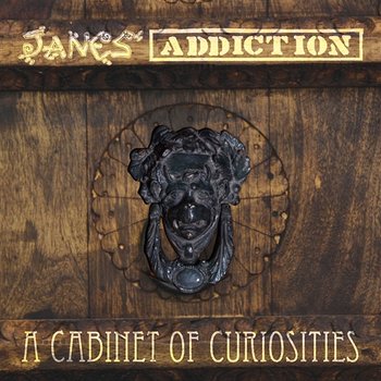A Cabinet Of Curiosities - Jane's Addiction