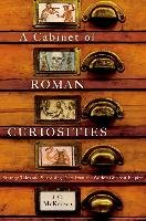 A Cabinet of Roman Curiosities: Strange Tales and Surprising Facts from the World's Greatest Empire - Mckeown J. C.