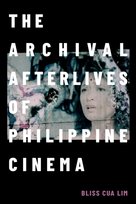 A Camera Obscura book, The Archival Afterlives of Philippine Cinema Bliss Cua Lim