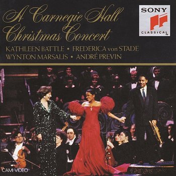 A Carnegie Hall Christmas - Kathleen Battle, Frederica von Stade, Wynton Marsalis, Andri Previn, Orchestra of St. Luke's