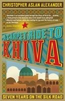 A Carpet Ride to Khiva - Alexander Christopher Aslan