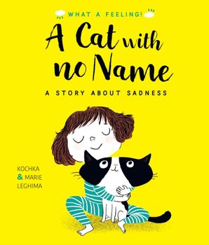 A Cat With No Name: A Story About Sadness - Kochka