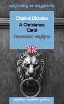 A Christmas Carol. Opowieść wigilijna. Czytamy w oryginale Dickens Charles