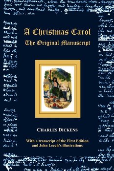 A Christmas Carol - The Original Manuscript - With Original Illustrations - Dickens Charles