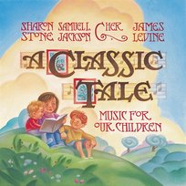 A Classic Tale: Music For Our Children James Levine, Sharon Stone, Samuel L. Jackson, Orchestra of St. Luke's, Cher