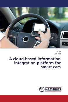 A Cloud-Based Information Integration Platform for Smart Cars - Xu Yi