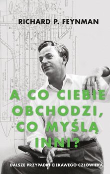 A co ciebie obchodzi, co myślą inni? - Feynman Richard P.