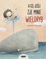 A co, jeśli zje mnie wieloryb? Susanna Isern