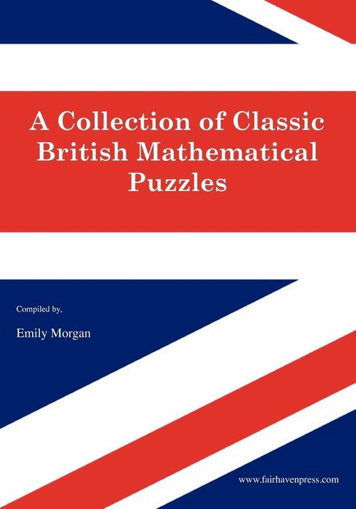 A Collection Of Classic British Mathematical Puzzles Fairhaven Press