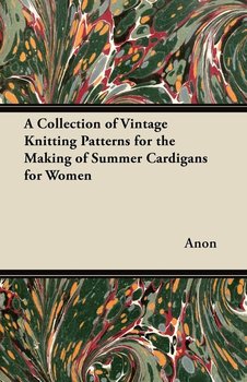 A Collection of Vintage Knitting Patterns for the Making of Summer Cardigans for Women - Anon