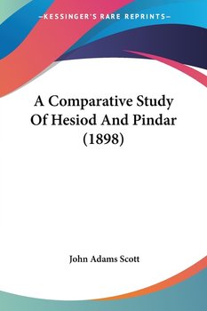A Comparative Study Of Hesiod And Pindar (1898) - John Adams Scott