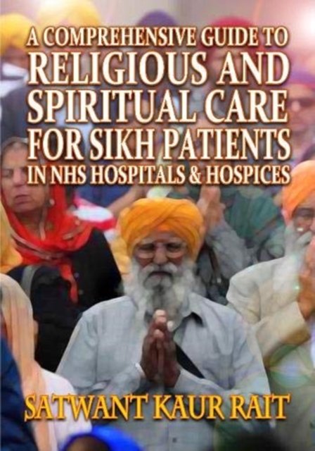 A Comprehensive Guide To Religious And Spiritual Care For Sikh Patients ...