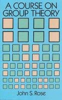 A Course on Group Theory - Rose John S., Mathematics