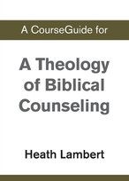 A CourseGuide for A Theology of Biblical Counseling Zondervan