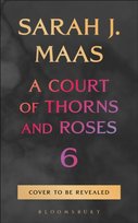 A Court of Thorns and Roses. Volume 6 Maas Sarah J.