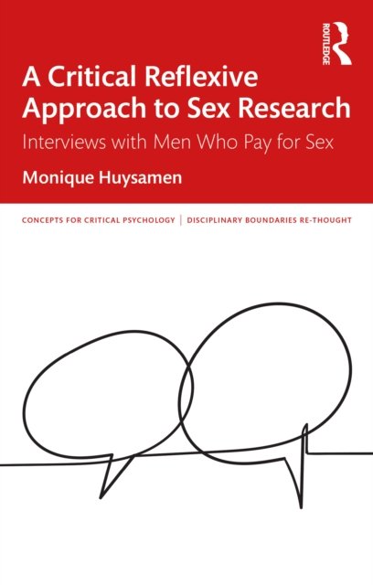 A Critical Reflexive Approach To Sex Research Interviews With Men Who Pay For Sex Monique 0224