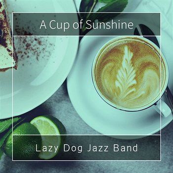 A Cup of Sunshine - Lazy Dog Jazz Band
