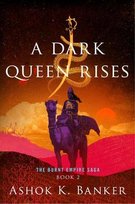 A Dark Queen Rises Ashok K. Banker