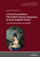 A Dark Transfusion: The Polish Literary Response to Early English Gothic Lowczanin Agnieszka