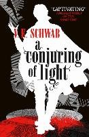 A Darker Shade of Magic 03. A Conjuring of Light - Schwab V. E.