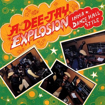 A Dee-Jay Explosion: Inna Dance Hall Style - Various Artists
