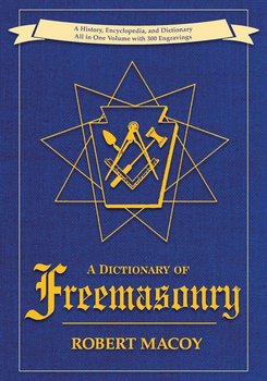 A Dictionary of Freemasonry - Macoy Robert
