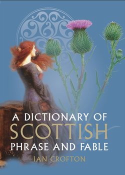 A Dictionary of Scottish Phrase and Fable - Crofton Ian