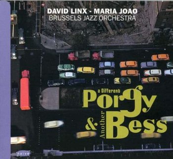 A Different Porgy & Another Bess - Linx David, Joao Maria, Brussels Jazz Orchestra