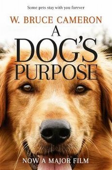 A Dog's Purpose. Film Tie-In - Cameron Bruce W.