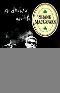 A Drink with Shane Macgowan - Macgowan Shane, Clarke Victoria Mary