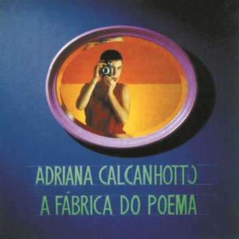 A Fábrica Do Poema - Adriana Calcanhotto