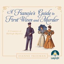A Fiancée's Guide to First Wives and Murder - audiobook Dianne Freeman