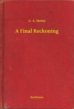 A Final Reckoning - Henty G. A.