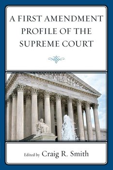 A First Amendment Profile of the Supreme Court - Smith Craig