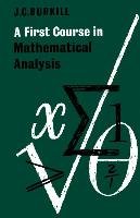 A First Course in Mathematical Analysis - Burkhill John C.
