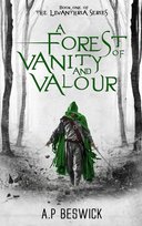 A Forest Of Vanity And Valour A.P Beswick Publications