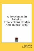 A Frenchman in America: Recollections of Men and Things (1891) - O'rell Max