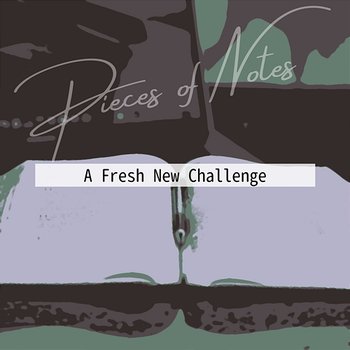 A Fresh New Challenge - Pieces of Notes