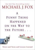 A Funny Thing Happened On The Way To The Future - Fox Michael J.