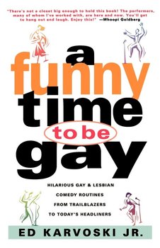 A Funny Time to Be Gay - Karvoski Ed Jr.