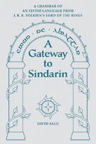A Gateway to Sindarin. A Grammar of an Elvish Language from J.R.R. Tolkien's Lord of the Rings Salo David