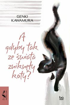 A gdyby tak ze świata zniknęły koty?  - Kawamura Genki