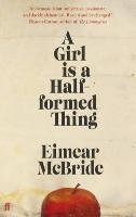 A Girl Is a Half-formed Thing - McBride Eimear