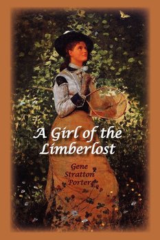 A Girl of the Limberlost - Gene Stratton-Porter