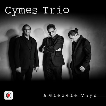 A Glezele Vayn - Cymes Trio