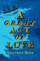 A Great Act of Love Heather Rose