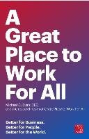 A Great Place to Work for All: Better for Business, Better for People, Better for the World - Bush Michael C., The Great Place To Work Research Team