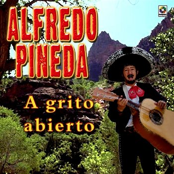A Grito Abierto - Alfredo Pineda